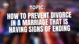 How To Prevent Divorce In A Marriage That Is Having Signs Of Ending