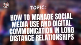 How to manage social media use and digital communication in long distance relationships
