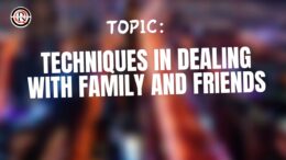 Techniques In Dealing with family and friends