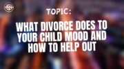 What Divorce Does To Your Child Mood And How To Help Out