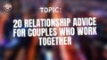 20 Relationship Advice For Couples Who Work Together