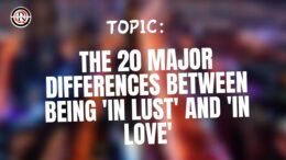 The 20 Major Differences Between Being 'In Lust' And 'In Love'