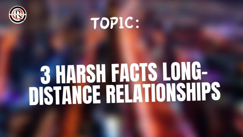 3 harsh facts long-distance relationships