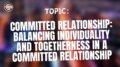 Committed Relationship Balancing individuality and togetherness in a committed relationship