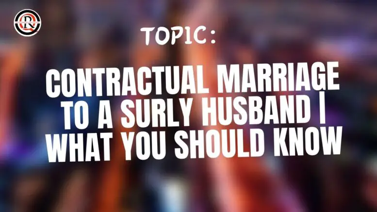 Contractual Marriage To A Surly Husband What You Should Know