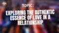 Exploring the Authentic Essence of Love in a Relationship