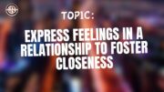Express Feelings In A Relationship To Foster Closeness