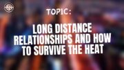 Long Distance Relationships and How to Survive The Heat