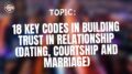 18 Key Codes In Building Trust In Relationship (Dating, Courtship And Marriage)