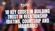 18 Key Codes In Building Trust In Relationship (Dating, Courtship And Marriage)