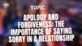 Apology and Forgiveness The Importance Of Saying Sorry In A Relationship
