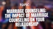 Marriage Counseling The Impact of Marriage Counseling on Your Relationship