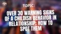 Over 30 Warning Signs of a Childish Behavior In Relationship How to Spot Them