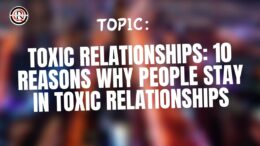 Toxic Relationships 10 Reasons Why People Stay In Toxic Relationships